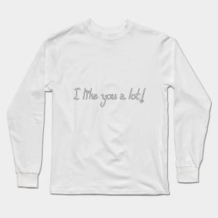 I like you a lot! Long Sleeve T-Shirt